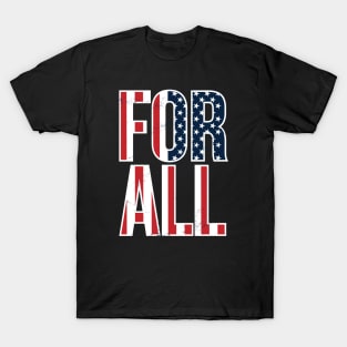 For All - USA Design -  4th July, Independence Day Gift T-Shirt